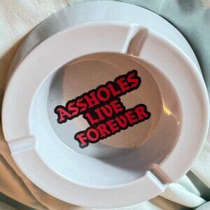 Assholes Live Forever Ashtray